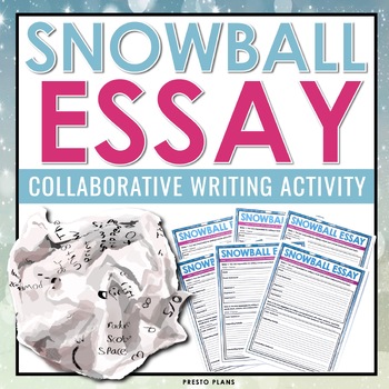 Persuasive Essay Writing Snowball Collaborative Activity By Presto Plans