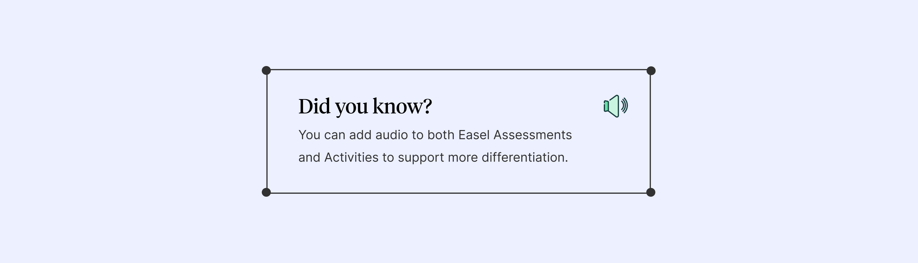 Did you know? You can add audio to both Easel Assessments and Activities to support more differentiation.