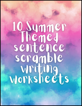 Preview of *10* Summer Themed Sentence Scrambles & Writing Worksheets