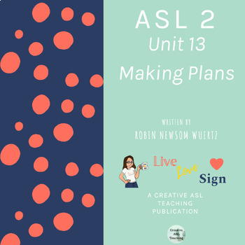 Preview of [13] Creative ASL Teaching Curriculum Unit 13: Making Plans