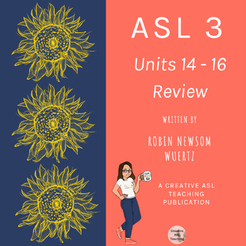 Preview of (14 - 16) Creative ASL Teaching Curriculum Review Units 14 - 16