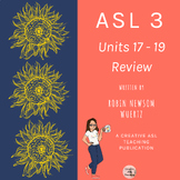 (17 - 19) Creative ASL Teaching Curriculum Review Units 17 - 19