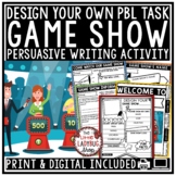 Persuasive Writing Task Design Create a Game Show Project 