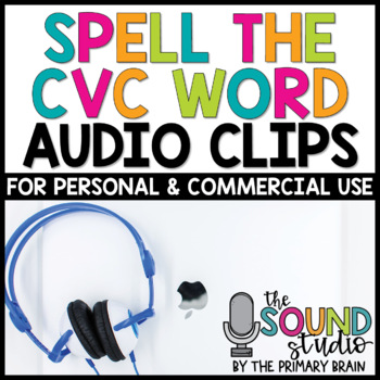 Preview of Spell the CVC Word Audio Clips - Sound Files for Digital Resources