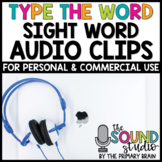 Type the Sight Word Audio Clips for Digital Resources