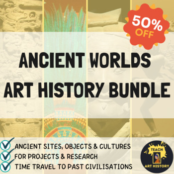 Preview of *50% OFF* BUNDLE: Ancient Worlds Art History Research, Projects and Decor