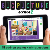 Big Picture Scenes 2: Add-on Cards, Wh Questions, Inferences