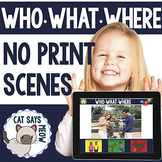 NO PRINT/Digital Who What Where Scenes (Distance Learning)