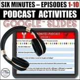  6 Minutes Podcast Activities-Google Slides: Ep. 1-10 for 