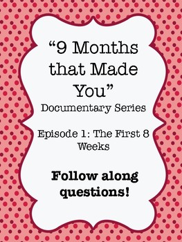 Preview of "9 Months that Made You" Documentary Video Guide Worksheet Ep. 1: The 1st 8 wks