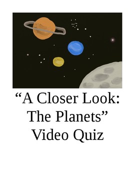 Preview of "A Closer Look:  The Planets"  Video Quiz