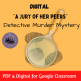 "A Jury of Her Peers" Detective Murder Mystery