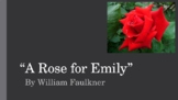 "A Rose for Emily" by William Faulkner Pre-Reading Notes PowerPoint