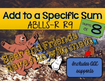 Preview of  Adding to a Specific Sum of 8 ABLLS-R R9 Bear and Friends