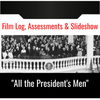 Preview of "All the President's Men" Film Log, Assessments & Slideshow 