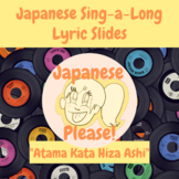 "Atama Kata Hiza Ashi" Japanese/Romaji Sing-A-Long Slides