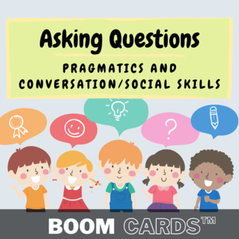 Preview of [BOOM CARDS™] Asking Questions (Conversation, Social Skills, Pragmatics)