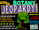"BOTANY" JEOPARDY! Middle School Science Version 8 of 12