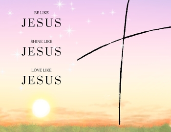 Preview of "Be like Jesus, Shine like Jesus, Love Like Jesus" Poster 2