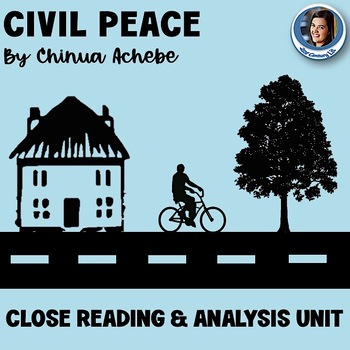 Preview of Civil Peace by Chinua Achebe - ELA Close Reading & Analysis Short Story Unit