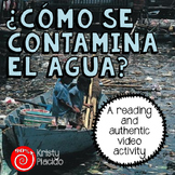 "¿Cómo se contamina el agua?" Authentic video activity and