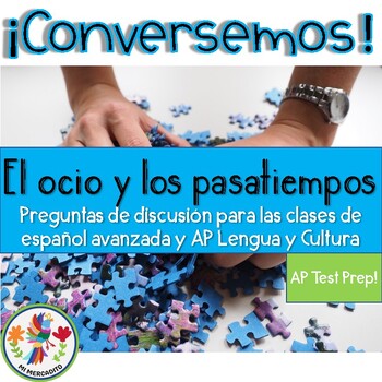 Preview of ¡Conversemos! AP Spanish Discussion Questions: El ocio y los pasatiempos