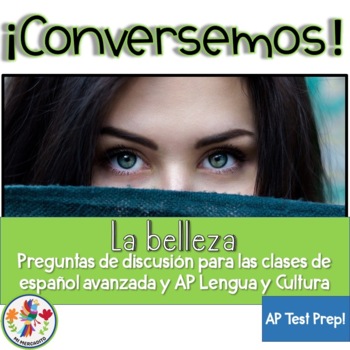 Preview of ¡Conversemos! AP Spanish Speaking Discussion Questions: La belleza