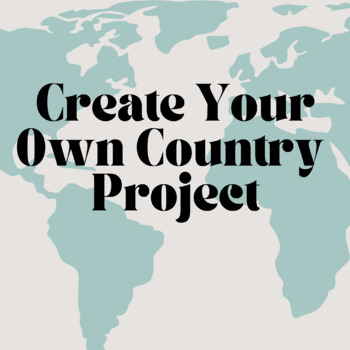 Preview of "Create Your Own Country" End of Year Project
