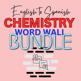 **English to Spanish** Chemistry Vocabulary Word Wall **BUNDLE**