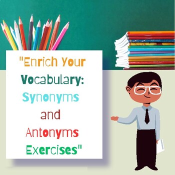 Synonyms and Antonyms to Enrich Vocabulary