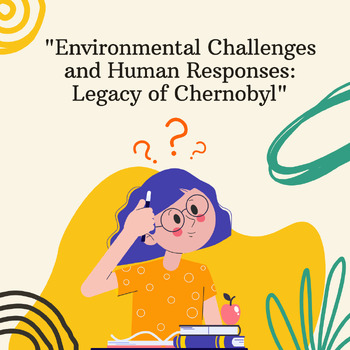 Preview of Environmental Challenges and Human Responses: Legacy of Chernobyl SS6G8.c