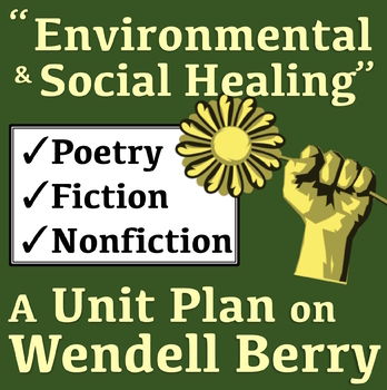Preview of "Environmental & Social Healing (in Literature!)" - A Unit on Wendell Berry