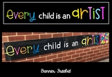 "Every child is an artist" Banner Freebie