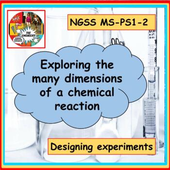 Preview of  Exploring the Many Dimensions of a Chemical Reaction NGSS MS PS1-2