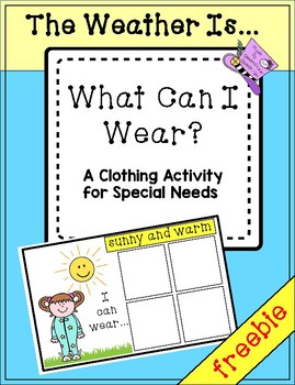 Preview of * FREEBIE*The Weather Is...What Can I Wear?  Clothing Activity for Special Needs