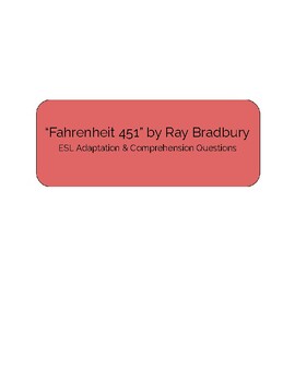 Preview of "Fahrenheit 451" by Ray Bradbury- Adaptation for ESL & Comprehension Questions