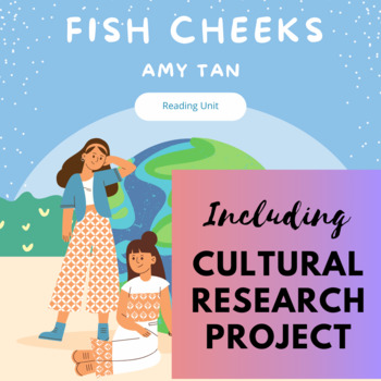 Preview of "Fish Cheeks" by Amy Tan Reading Unit with Cultural Research Project