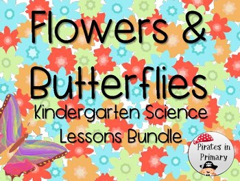 Preview of “Flowers & Butterflies" Kindergarten Science Lesson Bundle*NGSS*
