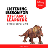 "Fossils" Listening Lesson for Distance Learning {Ti-Tika/
