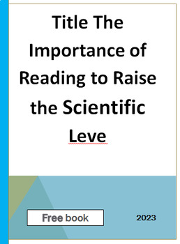 Preview of (Free book) The Importance of Reading to Raise the Scientific Leve