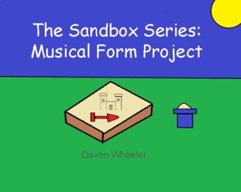 Preview of (Full Version) The Sandbox Series: Musical Form Project