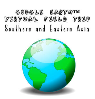 Preview of ***GOOGLE FORMS™*** Google Earth™ Virtual Field Trip: Southern and Eastern Asia