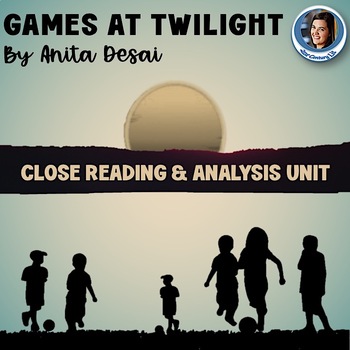 Preview of Games At Twilight by Anita Desai - Close Reading & Analysis ELA Short Story Unit