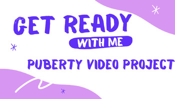 Preview of "Get Ready With Me...To Get Through Puberty!" Video Project