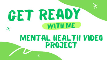Preview of "Get Ready With Me...To Talk About Mental Health!" Video Project