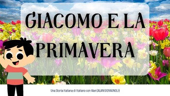 Preview of "Giacomo e la Primavera" - Italian Guided Reading Children's Book on Spring!