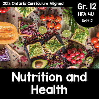 Preview of (Grade 12, HFA 4U) Unit 2: Nutrition and Health (Ontario Family Studies)