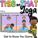 This or That Yoga | Morning Meeting Activity | Get to Know You Activities