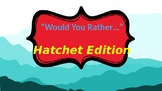 "Hatchet" game Would You Rather Comprehension Novel Study 