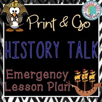 Preview of "History Talk" Print & Go Emergency Lesson Plan
